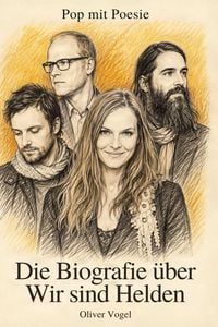 Produktbild: Die Biografie &uuml;ber Wir sind Helden