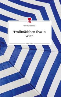Produktbild: Trollm&auml;dchen Ilva in Wien. Life is a Story - story.one
