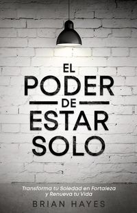 Produktbild: El Poder de Estar Solo: Transforma tu Soledad en Fortaleza y Renueva tu Vida