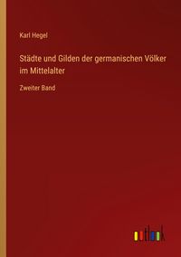 Produktbild: St&auml;dte und Gilden der germanischen V&ouml;lker im Mittelalter