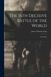 Produktbild: The 16th Decisive Battle of the World: Gettysburg