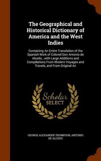 Produktbild: The Geographical and Historical Dictionary of America and the West Indies: Containing An Entire Translation of the Spanish Work of Colonel Don Antonio