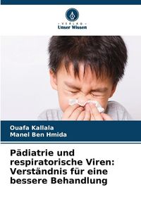 Produktbild: P&auml;diatrie und respiratorische Viren: Verst&auml;ndnis f&uuml;r eine bessere Behandlung