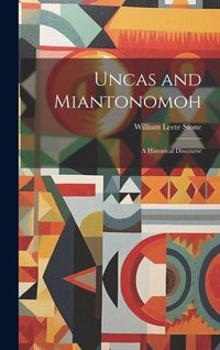 Produktbild: Uncas and Miantonomoh: A Historical Discourse
