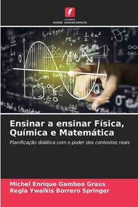 Produktbild: Ensinar a ensinar F&iacute;sica, Qu&iacute;mica e Matem&aacute;tica