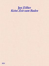 Produktbild: Jan Z&ouml;ller &ndash;&nbsp;Keine Zeit zum Baden. Badebrunnen, Selected Works 2019&ndash;2022