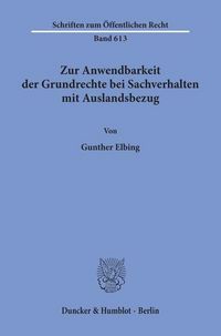 Produktbild: Zur Anwendbarkeit der Grundrechte bei Sachverhalten mit Auslandsbezug.