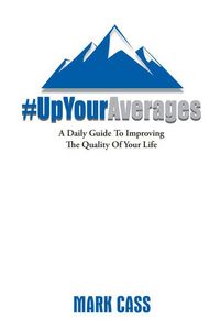 Produktbild: Up Your Averages A Daily Guide To Improving The Quality Of Your Life