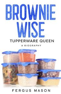 Produktbild: Brownie Wise, Tupperware Queen
