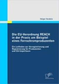 Produktbild: Die EU-Verordnung REACH in der Praxis am Beispiel eines Ferrochromproduzenten