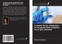 Produktbild: El papel de las citoquinas en la plasticidad sin&aacute;ptica en el giro dentado