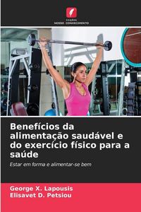 Produktbild: Benef&iacute;cios da alimenta&ccedil;&atilde;o saud&aacute;vel e do exerc&iacute;cio f&iacute;sico para a sa&uacute;de