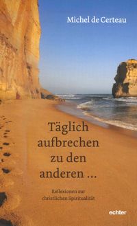 Produktbild: T&auml;glich aufbrechen zu den anderen ...