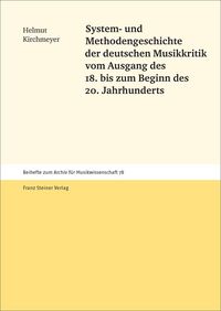 Produktbild: System- und Methodengeschichte der deutschen Musikkritik vom Ausgang des 18. bis zum Beginn des 20. Jahrhunderts