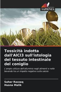 Produktbild: Tossicit&agrave; indotta dall'AlCl3 sull'istologia del tessuto intestinale del coniglio
