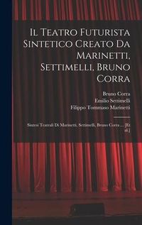 Produktbild: Il Teatro futurista sintetico creato da Marinetti, Settimelli, Bruno Corra