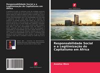 Produktbild: Responsabilidade Social e a Legitimiza&ccedil;&atilde;o do Capitalismo em &Aacute;frica