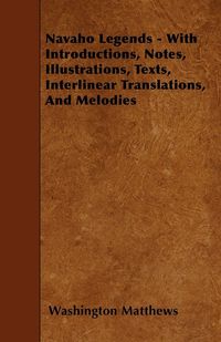 Produktbild: Navaho Legends - With Introductions, Notes, Illustrations, Texts, Interlinear Translations, and Melodies