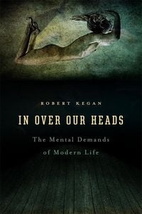 Produktbild: In Over our Heads - The Mental Demands of Modern Life (Paper)