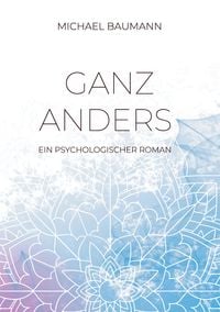 Produktbild: Ganz anders - Ein psychologischer Roman
