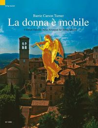 Produktbild: La Donna E Mobile - 9 Italian Opera Arias Arranged for String Quartet