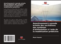 Produktbild: Amortissement &agrave; grande &eacute;chelle des oscillations des syst&egrave;mes d'alimentation &agrave; l'aide de la mod&eacute;lisation pr&eacute;dictive