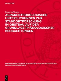 Produktbild: Agrarmeteorologische Untersuchungen zur Standortforschung im Obstbau auf der Grundlage ph&auml;nologischer Beobachtungen