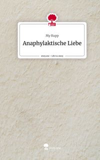 Produktbild: Anaphylaktische Liebe. Life is a Story - story.one