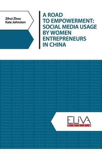 Produktbild: A Road to Empowerment: Social Media Usage by Women Entrepreneurs in China