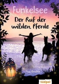 Produktbild: Funkelsee - Der Ruf der wilden Pferde (Band 4)