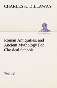Produktbild: Roman Antiquities, and Ancient Mythology For Classical Schools (2nd ed)