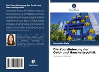 Produktbild: Die Koordinierung der Geld- und Haushaltspolitik