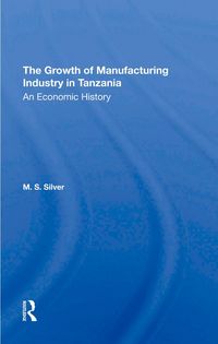 Produktbild: The Growth Of The Manufacturing Industry In Tanzania