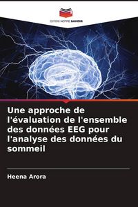 Produktbild: Une approche de l'&eacute;valuation de l'ensemble des donn&eacute;es EEG pour l'analyse des donn&eacute;es du sommeil