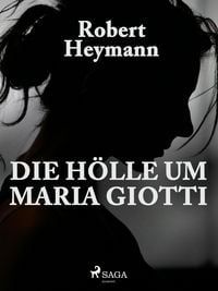 Produktbild: Die H&ouml;lle um Maria Giotti