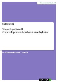 Produktbild: Versuchsprotokoll Oxocyclopentan-1-carbons&auml;ureethylester