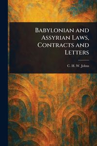Produktbild: Babylonian and Assyrian Laws, Contracts and Letters