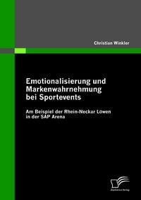 Produktbild: Emotionalisierung und Markenwahrnehmung bei Sportevents: Am Beispiel der Rhein-Neckar L&ouml;wen in der SAP Arena