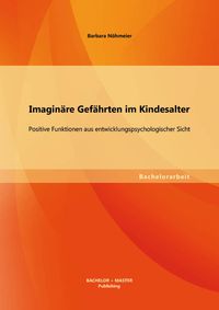 Bild vom Artikel Imaginäre Gefährten im Kindesalter: Positive Funktionen aus entwicklungspsychologischer Sicht vom Autor Barbara Nöhmeier