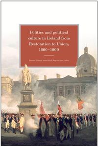 Produktbild: Politics and Political Culture in Ireland from Restoration to Union, 1660-1800