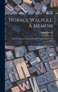 Produktbild: Horace Walpole. A Memoir; With an Appendix of Books Printed at the Strawberry Hill Press