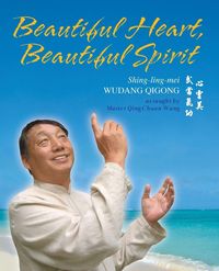 Produktbild: Beautiful Heart, Beautiful Spirit (Shing-Ling-Mei Wudang Qigong as Taught by Master Qing Chuan Wang)