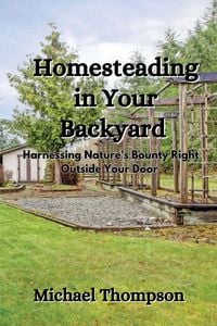 Produktbild: Homesteading in Your Backyard