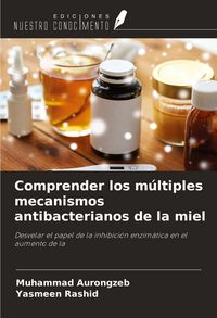Produktbild: Comprender los m&uacute;ltiples mecanismos antibacterianos de la miel