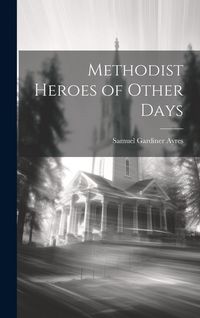 Produktbild: Methodist Heroes of Other Days