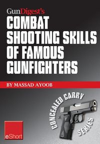 Produktbild: Gun Digest's Combat Shooting Skills of Famous Gunfighters eShort