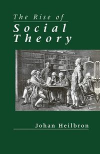 Produktbild: Heilbron, J: Rise of Social Theory
