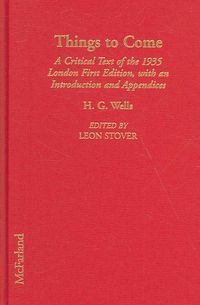 Produktbild: Things to Come: A Critical Text of the 1935 London First Edition, with an Introduction and Appendices