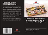 Produktbild: L'influence de la culture organisationnelle sur le rendement des employ&eacute;s