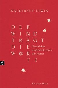 Produktbild: Der Wind tr&auml;gt die Worte - Geschichte und Geschichten der Juden von der Neuzeit bis in die Gegenwart